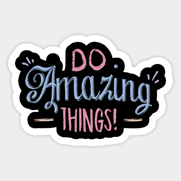 Do amazing Things Sticker by Ken Adams Store